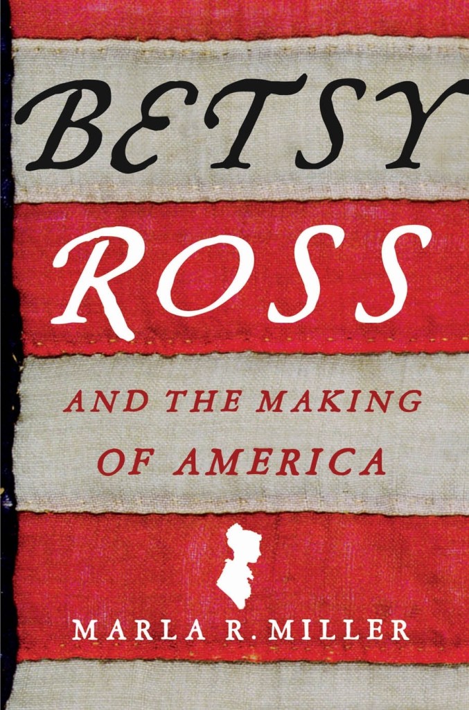 Cover of "Betsy Ross and the Making of America" by Marla R. Miller